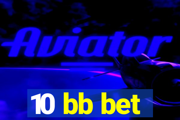 10 bb bet